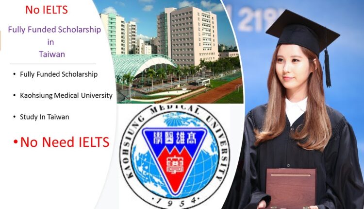 How to Apply Fully Funded Scholarship At Kaohsiung Medical University In Taiwan Without English Certificate